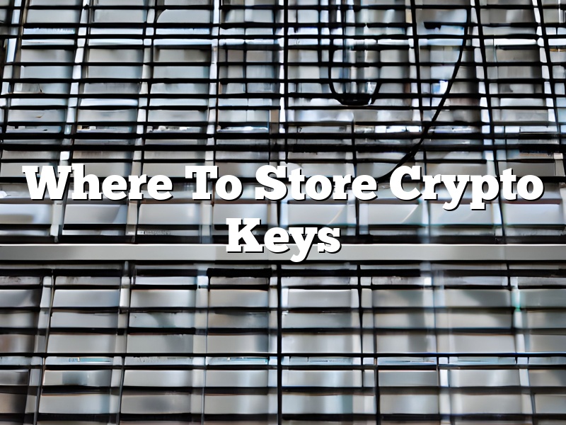 Where To Store Crypto Keys