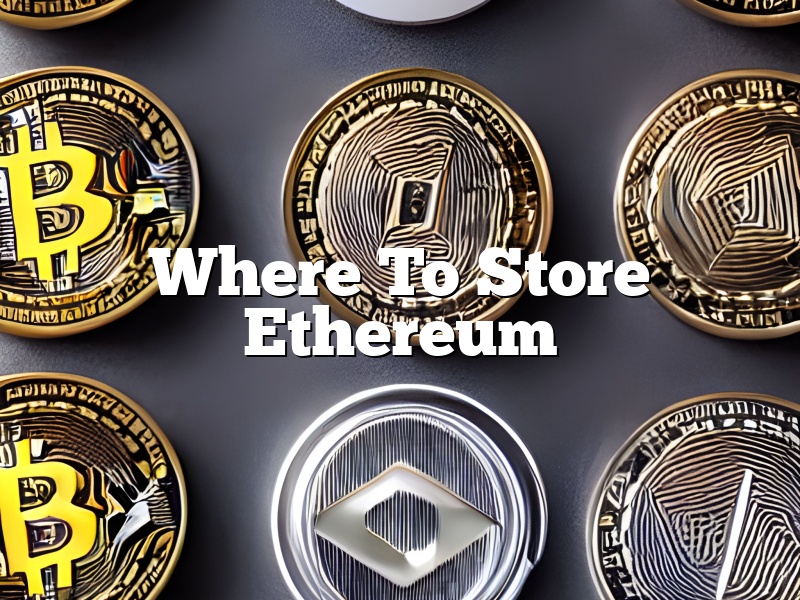 Where To Store Ethereum