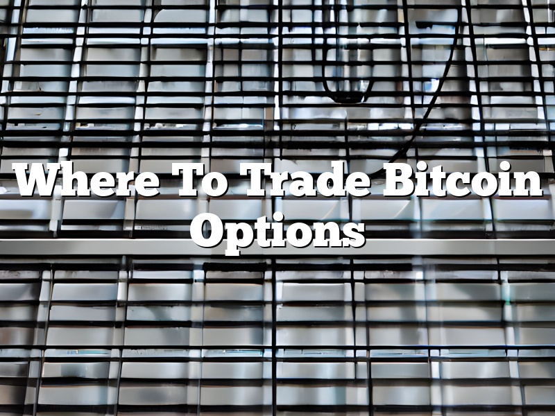 Where To Trade Bitcoin Options