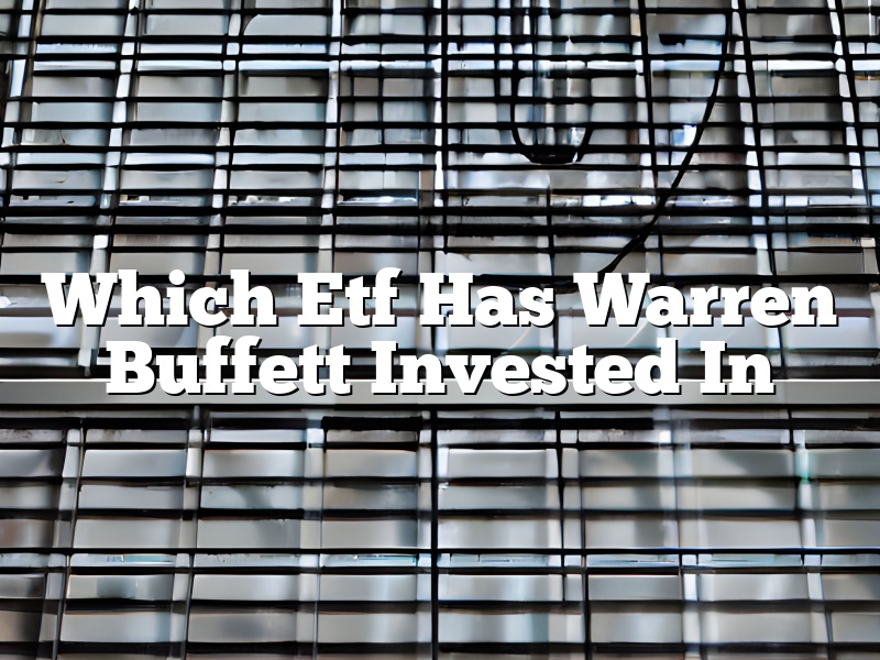 Which Etf Has Warren Buffett Invested In