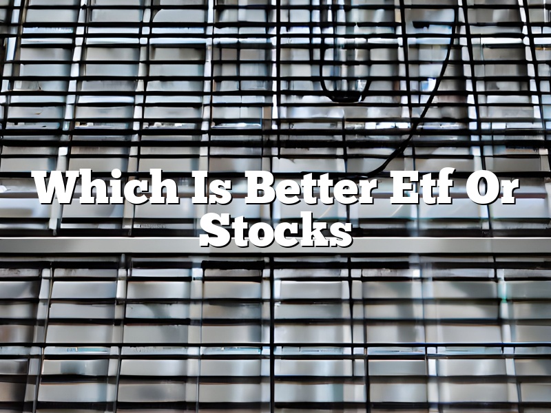 Which Is Better Etf Or Stocks