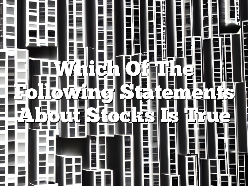 Which Of The Following Statements About Stocks Is True