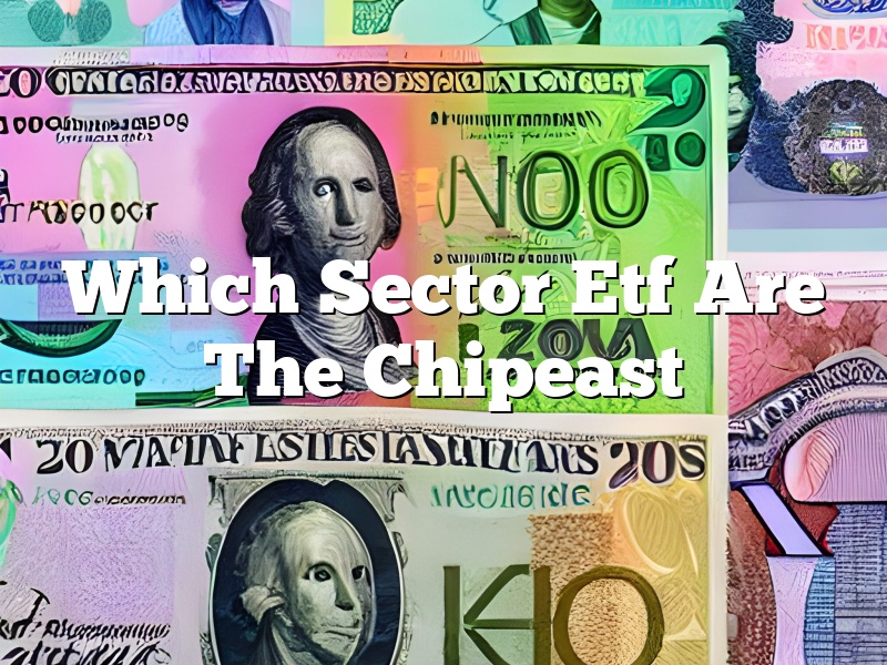 Which Sector Etf Are The Chipeast