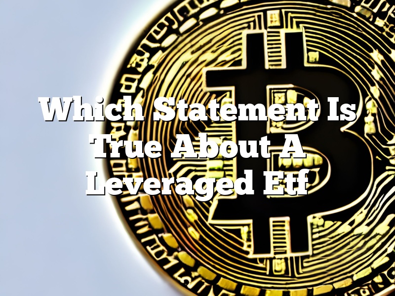 Which Statement Is True About A Leveraged Etf