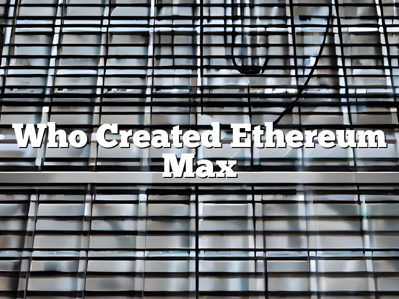 Who Created Ethereum Max