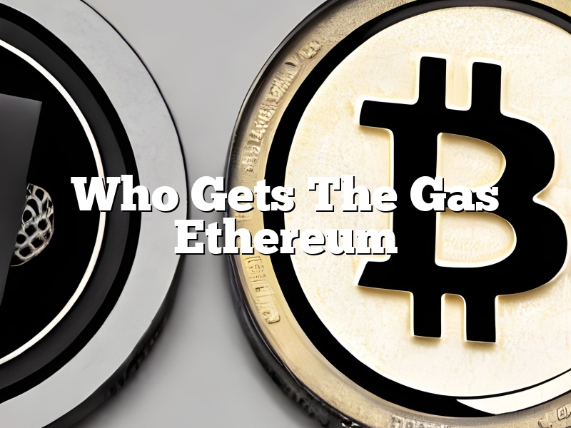 Who Gets The Gas Ethereum