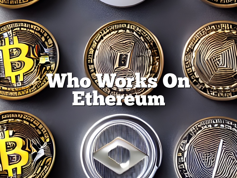 Who Works On Ethereum