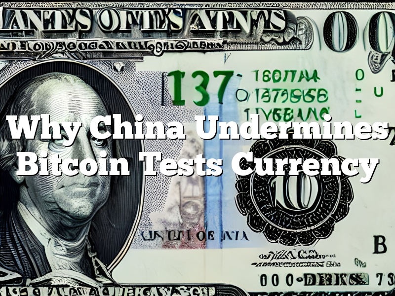 Why China Undermines Bitcoin Tests Currency