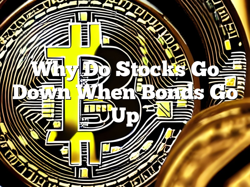 Why Do Stocks Go Down When Bonds Go Up
