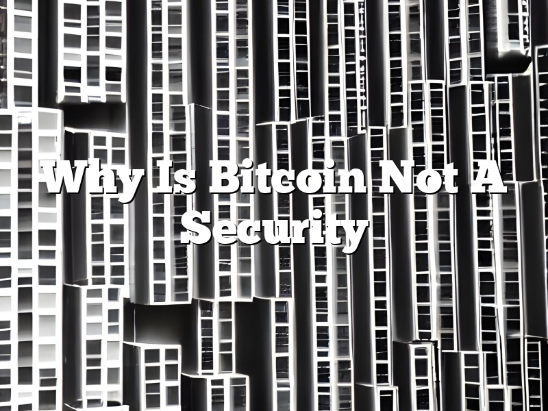 Why Is Bitcoin Not A Security