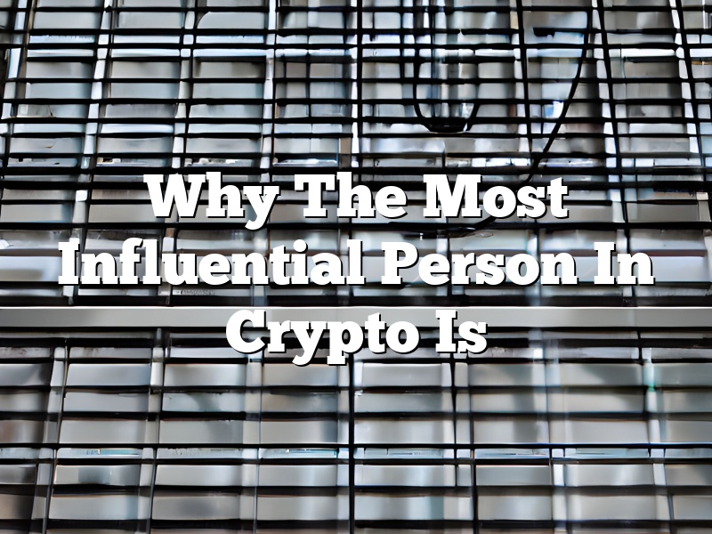 Why The Most Influential Person In Crypto Is
