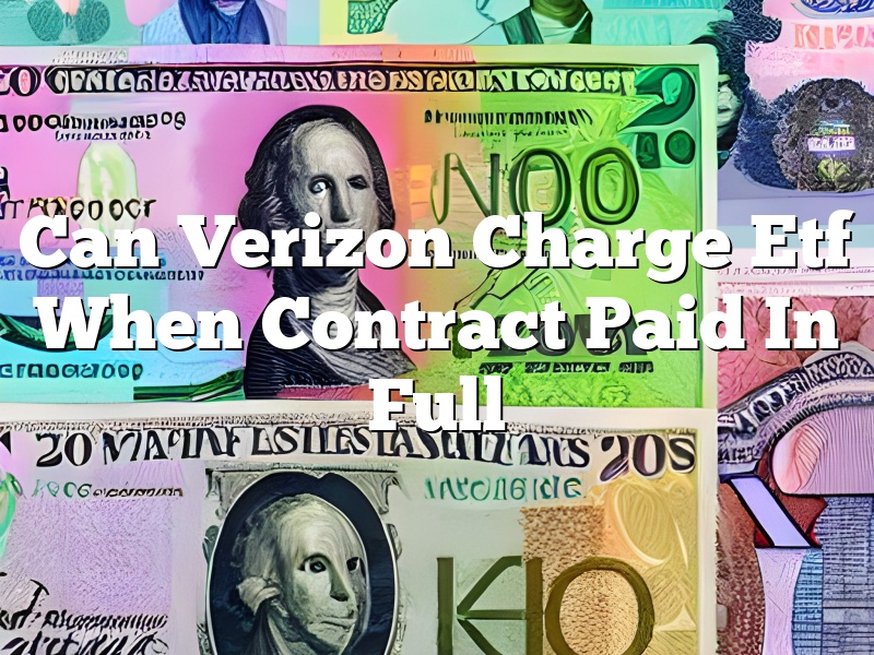 Can Verizon Charge Etf When Contract Paid In Full