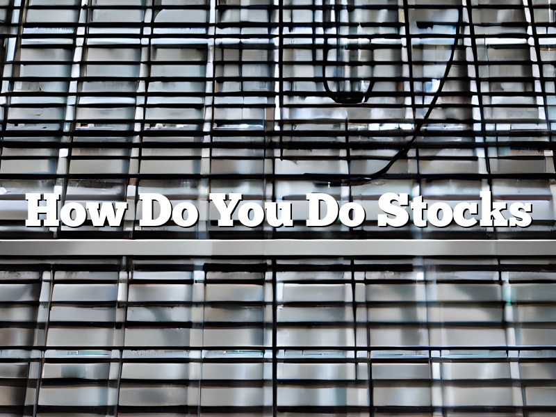 How Do You Do Stocks