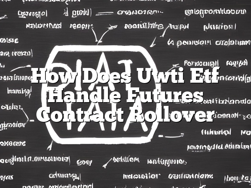 How Does Uwti Etf Handle Futures Contract Rollover