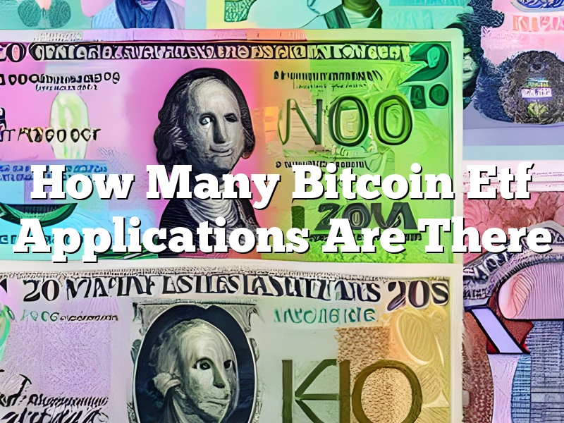 How Many Bitcoin Etf Applications Are There