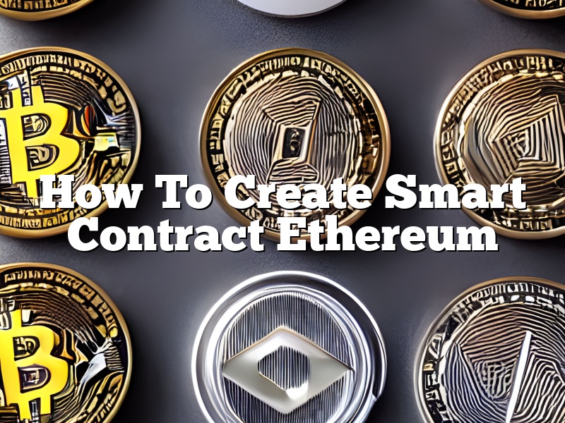 How To Create Smart Contract Ethereum