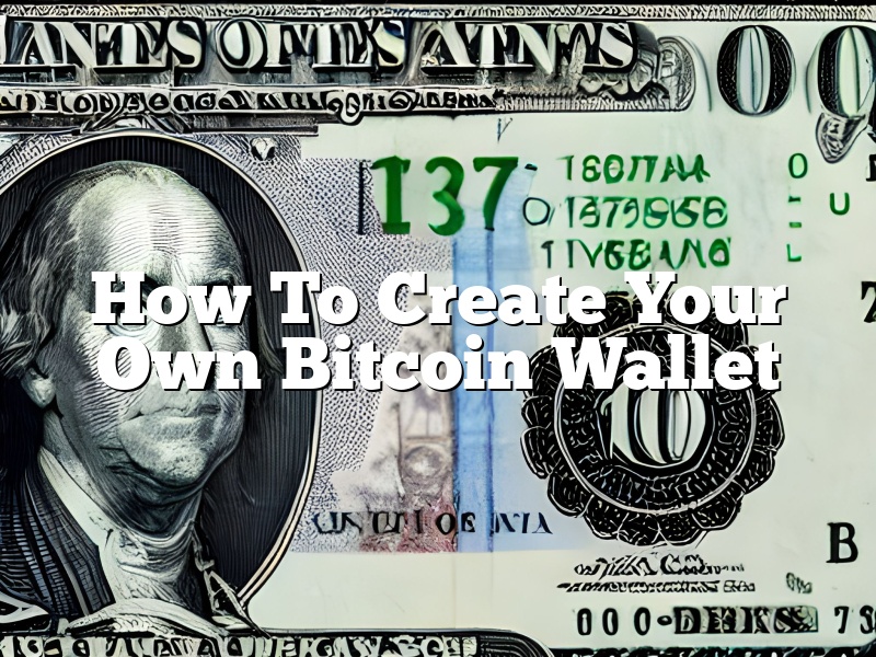 How To Create Your Own Bitcoin Wallet