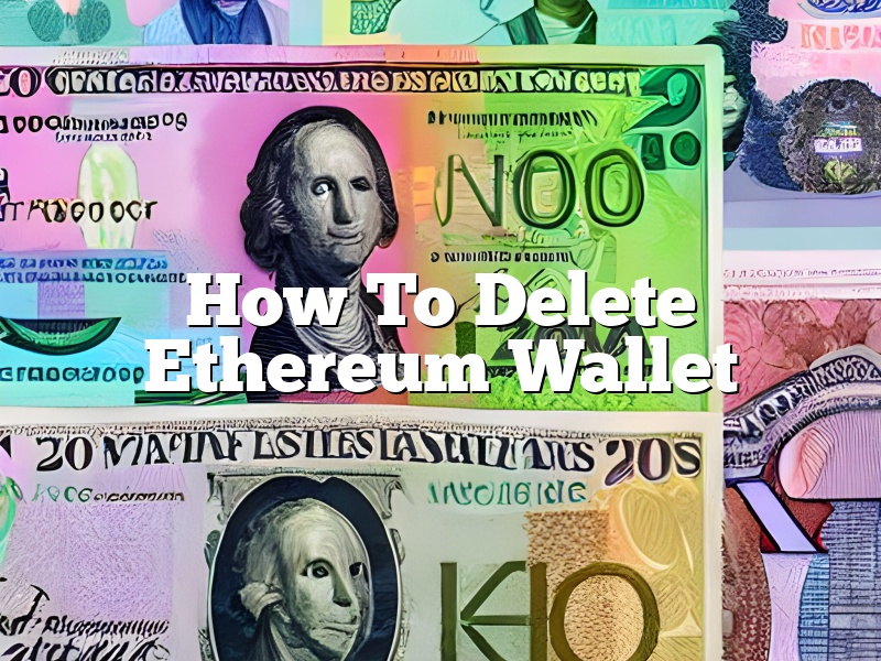 How To Delete Ethereum Wallet