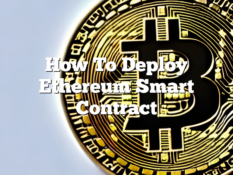 How To Deploy Ethereum Smart Contract