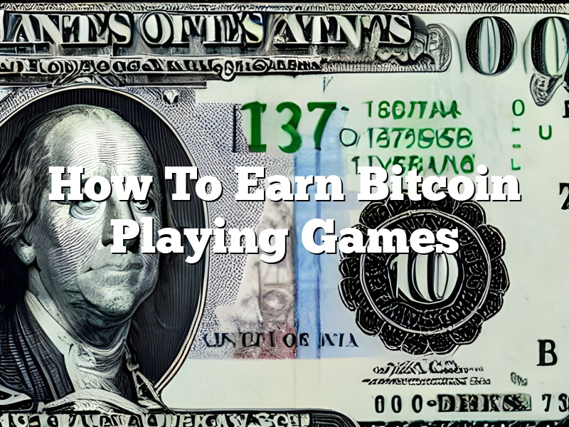 How To Earn Bitcoin Playing Games