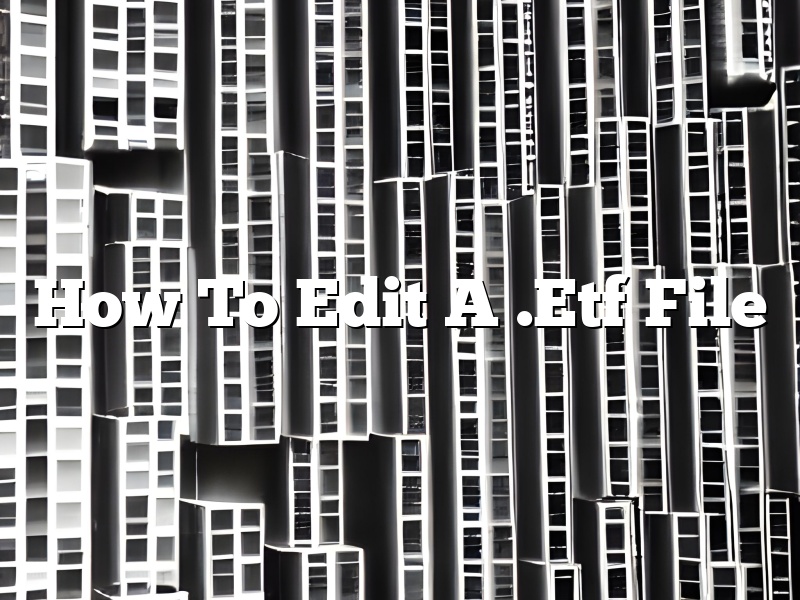 How To Edit A .Etf File