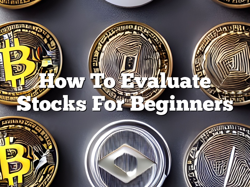 How To Evaluate Stocks For Beginners