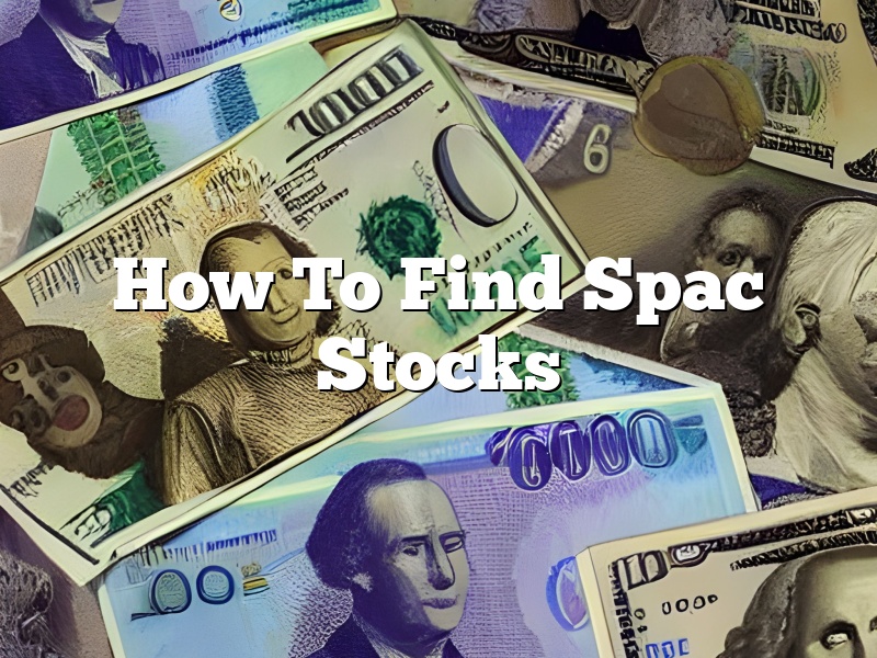 How To Find Spac Stocks