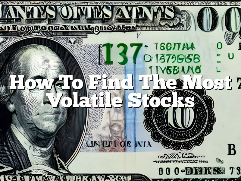 How To Find The Most Volatile Stocks