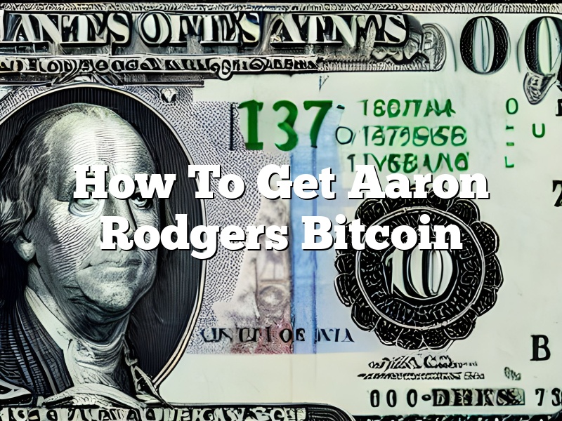 How To Get Aaron Rodgers Bitcoin