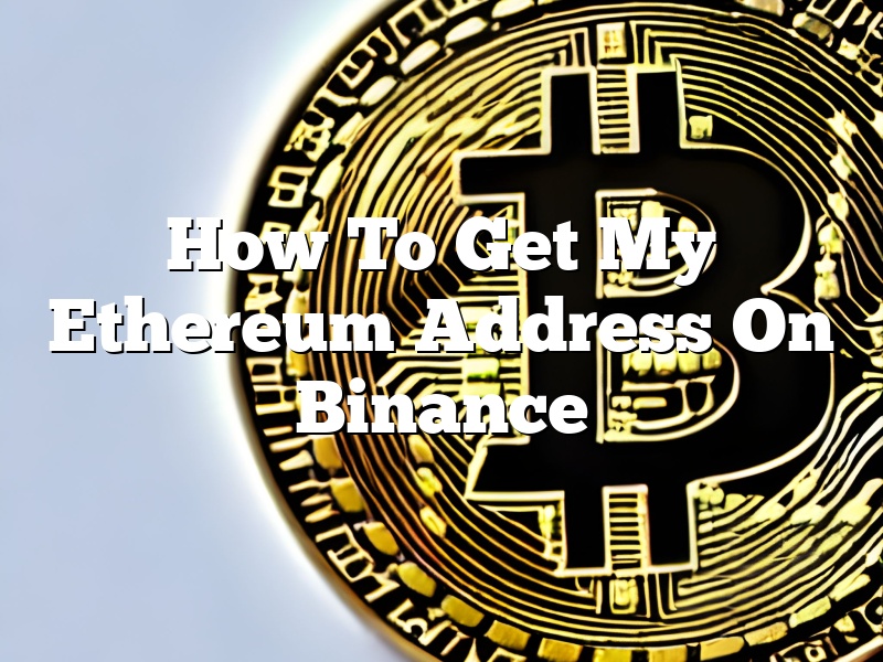 How To Get My Ethereum Address On Binance