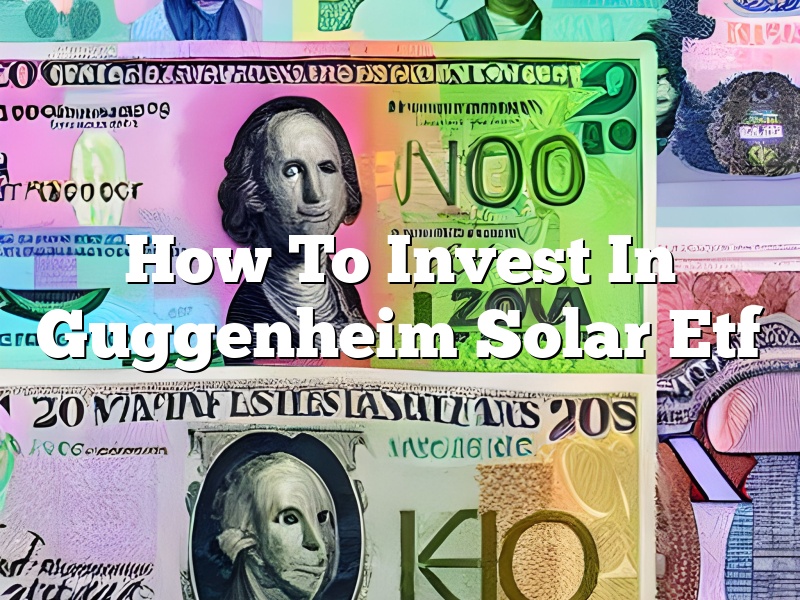 How To Invest In Guggenheim Solar Etf