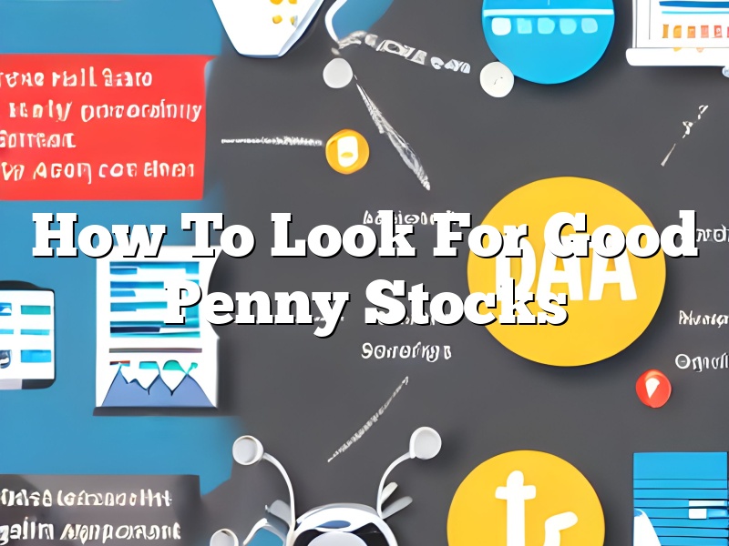 How To Look For Good Penny Stocks