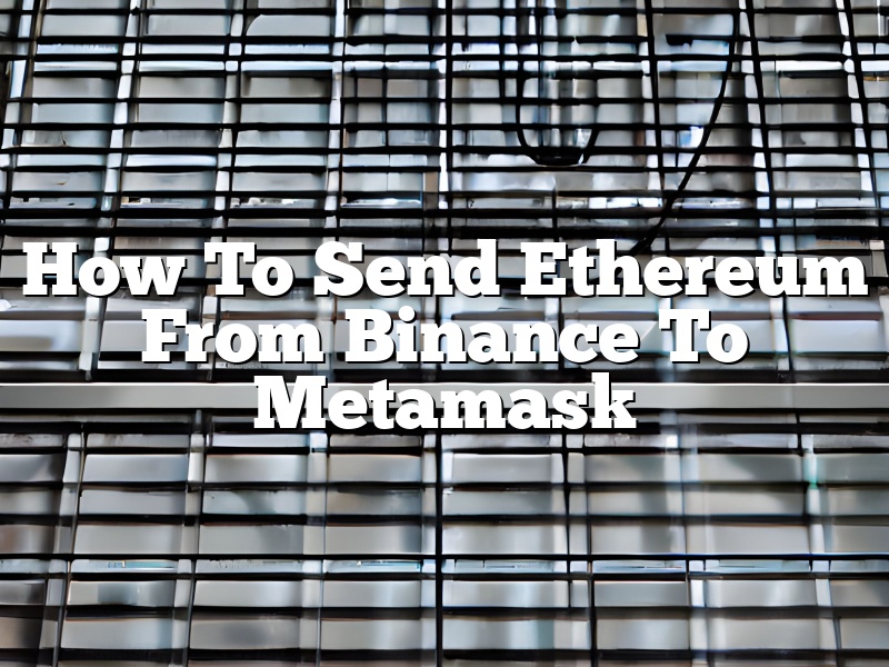 How To Send Ethereum From Binance To Metamask