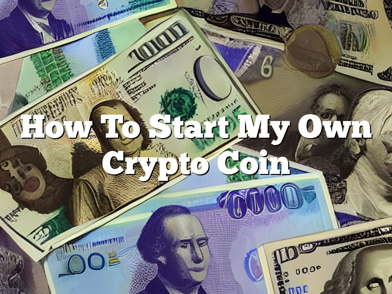 How To Start My Own Crypto Coin