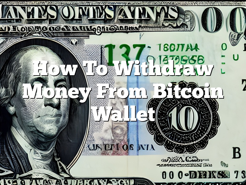How To Withdraw Money From Bitcoin Wallet