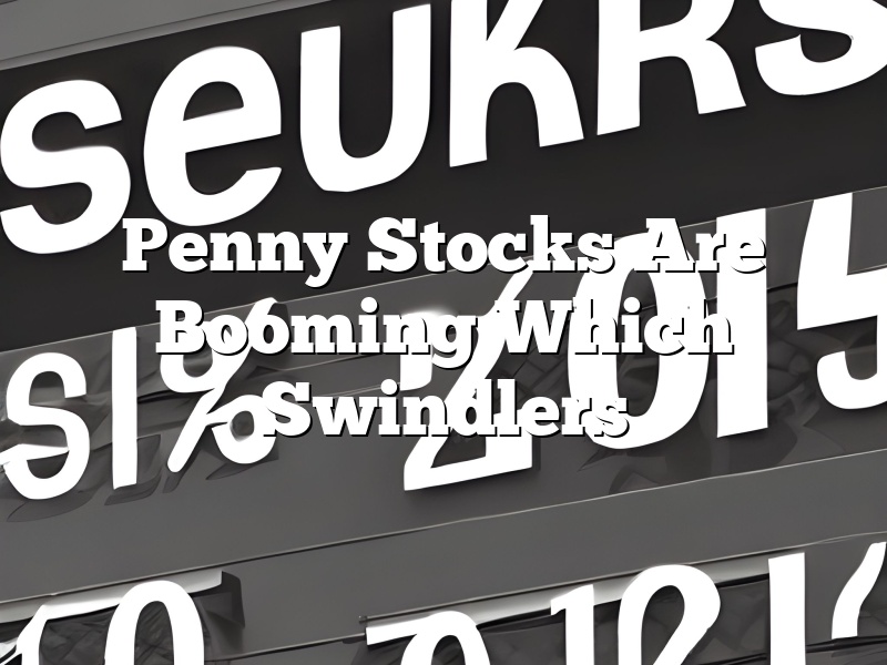 Penny Stocks Are Booming Which Swindlers