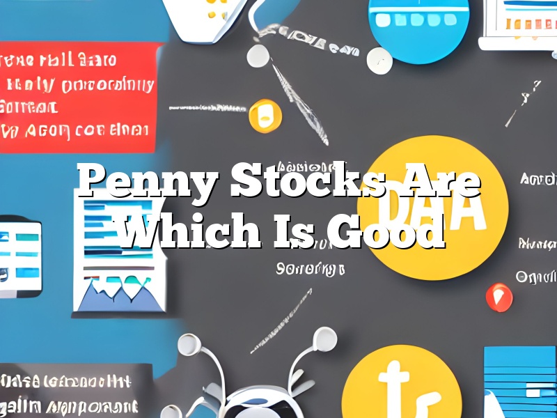 Penny Stocks Are Which Is Good