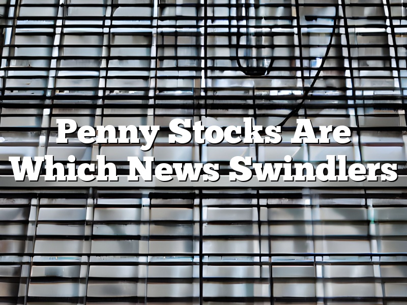 Penny Stocks Are Which News Swindlers
