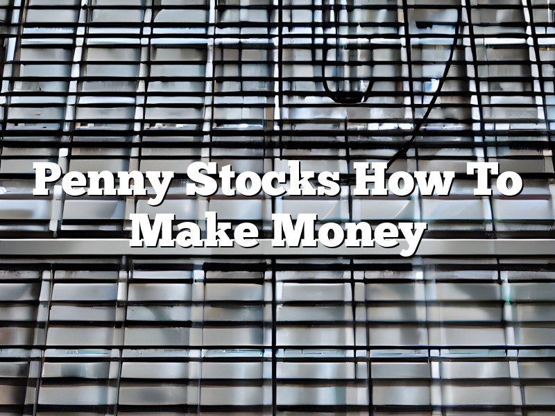 Penny Stocks How To Make Money