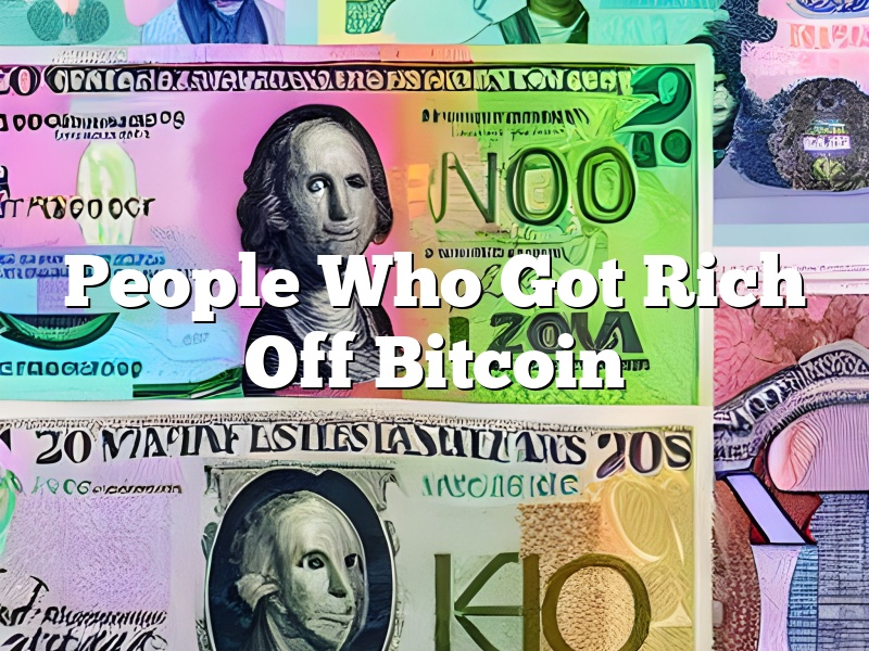 People Who Got Rich Off Bitcoin