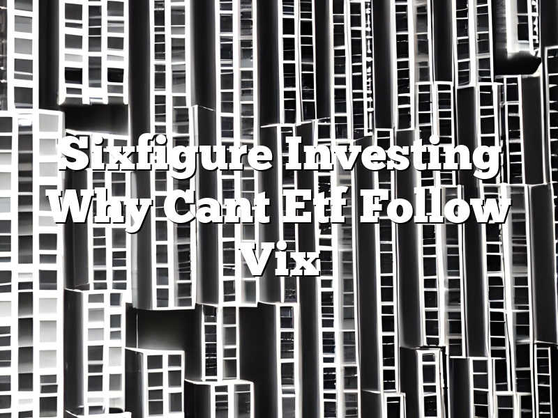 Sixfigure Investing Why Cant Etf Follow Vix