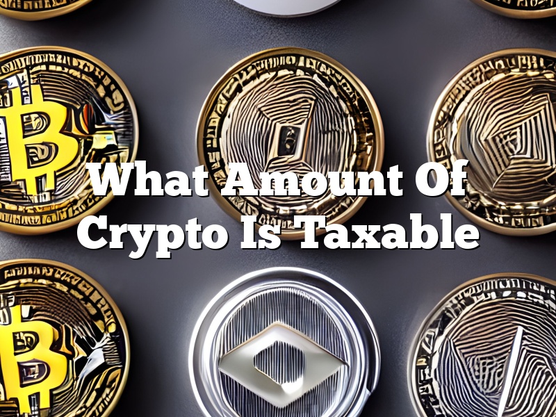 What Amount Of Crypto Is Taxable