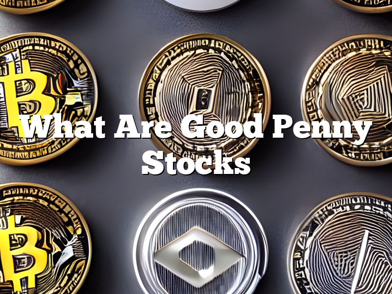 What Are Good Penny Stocks