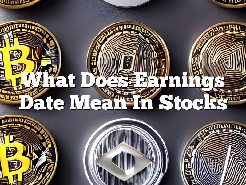 What Does Earnings Date Mean In Stocks