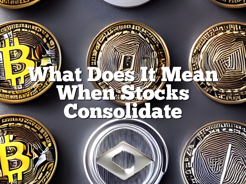 What Does It Mean When Stocks Consolidate