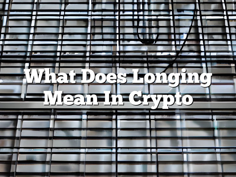 What Does Longing Mean In Crypto