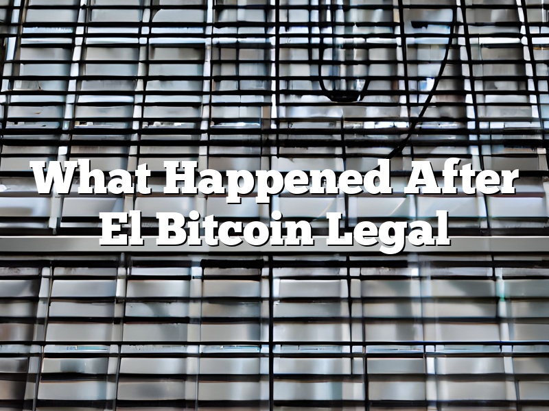 What Happened After El Bitcoin Legal