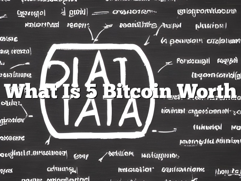 What Is 5 Bitcoin Worth