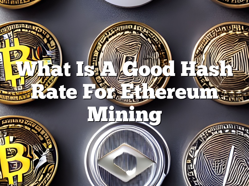 What Is A Good Hash Rate For Ethereum Mining