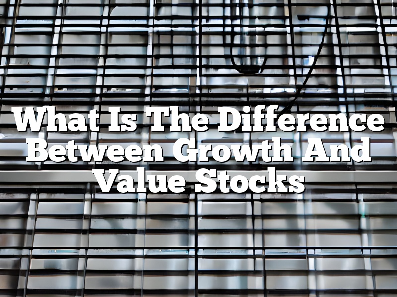 What Is The Difference Between Growth And Value Stocks
